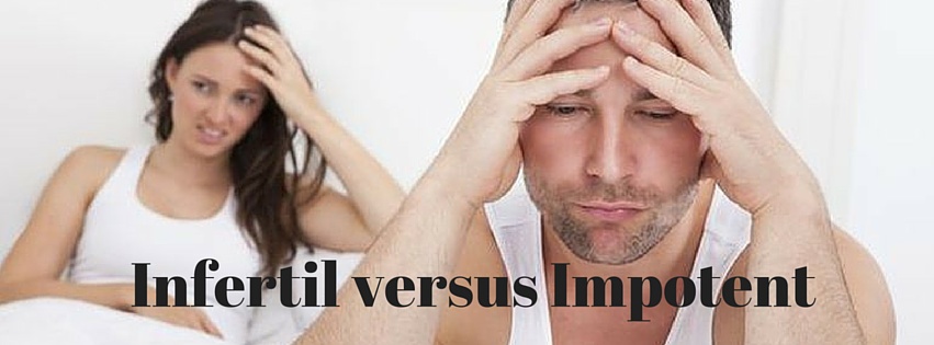 Infertil versus Impotent
